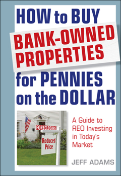 Hardcover How to Buy Bank-Owned Properties for Pennies on the Dollar Book