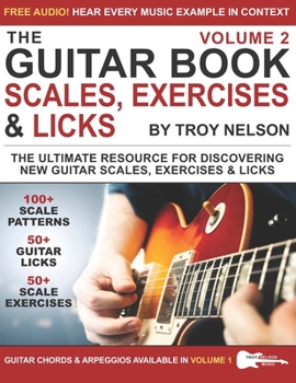 Paperback The Guitar Book: Volume 2: The Ultimate Resource for Discovering New Guitar Scales, Exercises, and Licks! Book