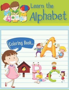 Paperback Learn The Alphabet Coloring Book.: Alphabet Coloring Book - 100 pages - 8.5" x 11 Book