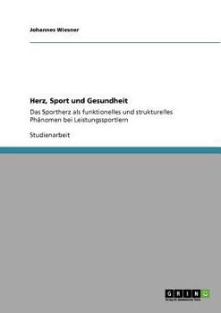 Paperback Herz, Sport und Gesundheit: Das Sportherz als funktionelles und strukturelles Phänomen bei Leistungssportlern [German] Book