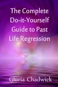 Paperback The Complete Do-It-Yourself Guide to Past Life Regression Book