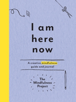 Paperback I Am Here Now: A Creative Mindfulness Guide and Journal Book