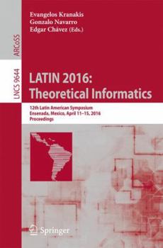Paperback Latin 2016: Theoretical Informatics: 12th Latin American Symposium, Ensenada, Mexico, April 11-15, 2016, Proceedings Book