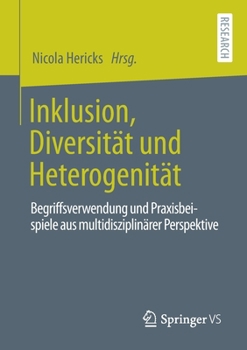 Paperback Inklusion, Diversität Und Heterogenität: Begriffsverwendung Und Praxisbeispiele Aus Multidisziplinärer Perspektive [German] Book
