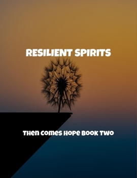 Paperback Resilient Spirits: Then Comes Hope Book Two Book