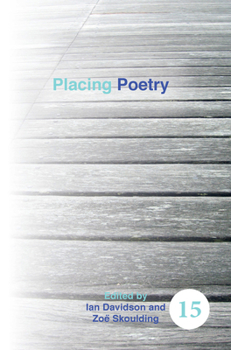 Placing Poetry (Spatial Practices: an Interdisciplinary Series in Cultural History, Geography and Literature, 15)
