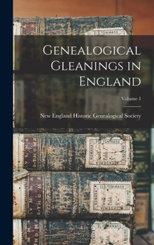 Hardcover Genealogical Gleanings in England; Volume 1 Book