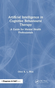 Hardcover Artificial Intelligence in Cognitive Behavioural Therapy: A Guide for Mental Health Professionals Book