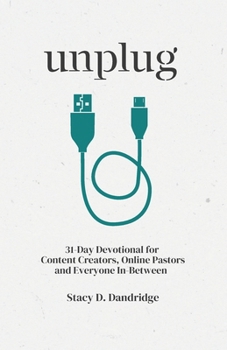 Paperback Unplug: 31-Day Devotional For Content Creator, Online Pastors, and Everyone In-Between Book