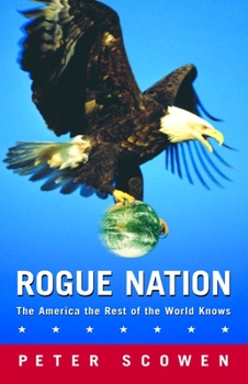 Paperback Rogue Nation: The America the Rest of the World Knows Book