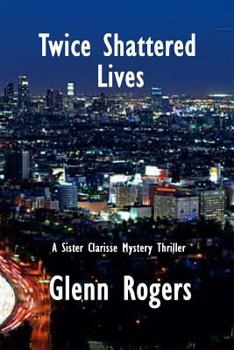 Paperback Twice Shattered Lives: A Sister Clarisse Mystery Book