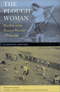 Paperback The Plough Woman: Records of the Pioneer Women of Palestine Book