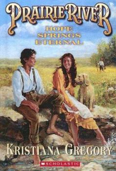 Prairie River: Hope Springs Eternal - Book #4 of the Prairie River
