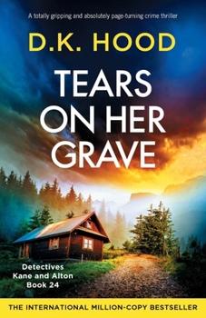 Tears on Her Grave: A totally gripping and absolutely page-turning crime thriller (Detectives Kane and Alton)