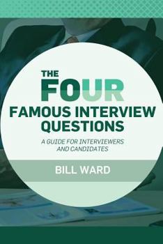 Paperback The Four Famous Interview Questions: A Guide for Interviewers and Candidates Book