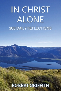 Paperback In Christ Alone: 366 Daily Reflections Book