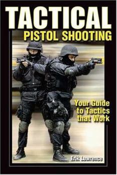 Paperback Tactical Pistol Shooting: Your Guide to Tactics That Work Book