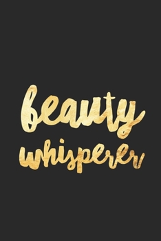 Beauty Whisperer: Blank Lined Notebook Esthetician Gifts
