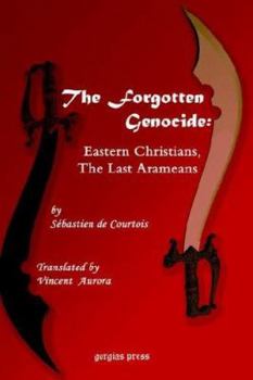 Hardcover The Forgotten Genocide: Eastern Christians, the Last Arameans Book