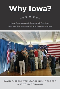 Paperback Why Iowa?: How Caucuses and Sequential Elections Improve the Presidential Nominating Process Book
