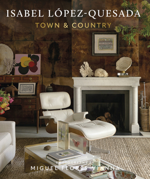 Hardcover Isabel López-Quesada: Town & Country: Explore the Second Design Book from Acclaimed Spanish Designer Isabel López-Quesada Book