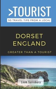 Paperback Greater Than a Tourist- Dorset England: 50 Travel Tips from a Local Book