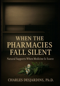 Paperback When the Pharmacies Fall Silent: Natural Supports When Medicine Is Scarce Book