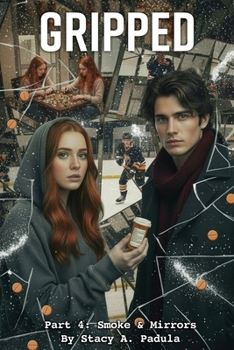 Smoke & Mirrors - Book #4 of the Gripped