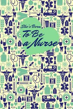 Paperback She's Born To Be a Nurse: (6x9) Journal, 100 Pages Ruled, gift for graduation, college, high school, Funny congratulatory diary for your favorit Book