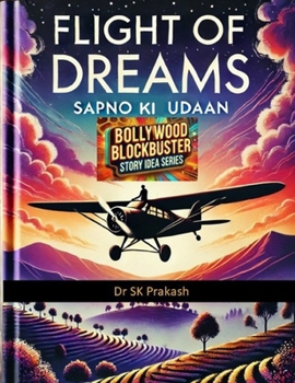 Flight of Dreams (Sapno Ki Udaan): Bollywood Blockbuster Story Idea Series