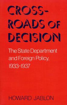 Paperback Crossroads of Decision: The State Department and Foreign Policy, 1933-1937 Book