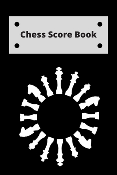 Paperback Chess Score Book: Record Your Games, Log Wins Moves & Strategy - Notebook, Note, Notation, Journal Match Scorebook - Easy To Carry Small Book