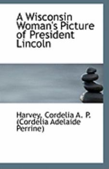 Paperback A Wisconsin Woman's Picture of President Lincoln Book