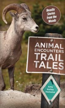 Paperback Animal Encounters Trail Tales: Beastly Stories from the Woods Book
