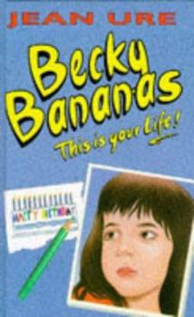 Becky Bananas: This Is Your Life! - Book #2 of the Diary