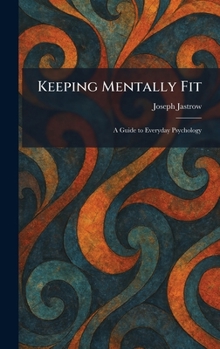 Keeping Mentally Fit: A Guide to Everyday Psychology