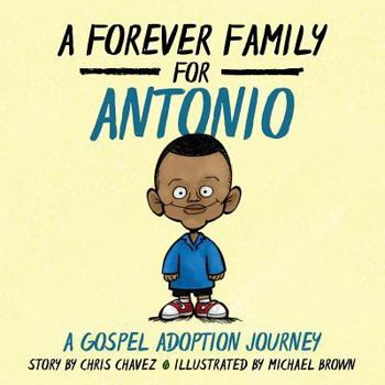 Paperback A Forever Family for Antonio: A Gospel Adoption Journey Book