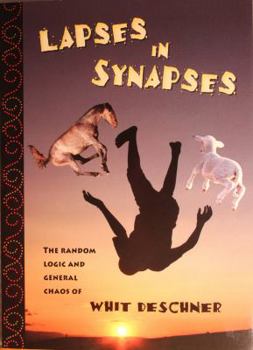 Paperback Lapses in Synapses the Random Logic and General Chaos of Whit Deschner Book