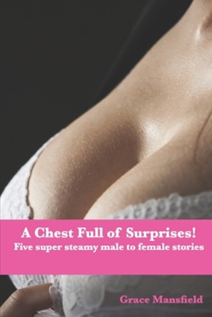 Paperback A Chest Full of Surprises: Five super steamy male to female stories Book