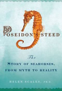 Hardcover Poseidon's Steed: The Story of Seahorses, from Myth to Reality Book