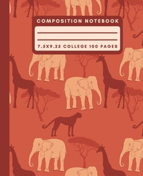 Composition Notebook: Burnt Orange Safari Animal Composition Notebook College Ruled Paper Notebook Journal For Writing Elephant/Giraffe/Cheetah Blank Lined Workbook for Students For School Homework