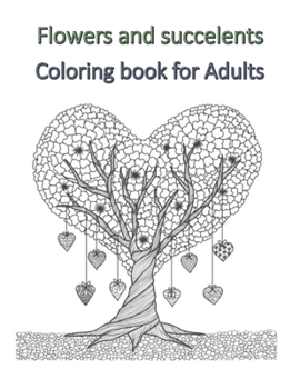 Paperback Flowers and Succelents Coloring book for Adults: Beautiful flowers and succulents Illustrations for Stress Relieving Book