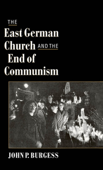 Hardcover The East German Church and the End of Communism Book