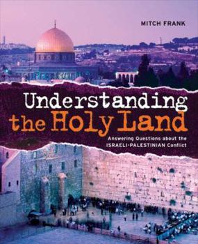 Hardcover Understanding the Holy Land: Answering Questions about the Israeli-Palestinian Conflict Book