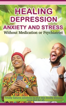 Paperback Healing depression anxiety and stress Without Medication or Psychiatrist: How I ended my depression. Book