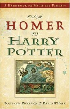 Paperback From Homer to Harry Potter: A Handbook on Myth and Fantasy Book