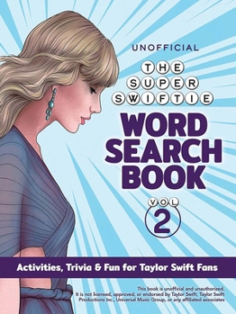 Paperback The Unofficial Super Swiftie Word Search Book (Volume 2): Activities, Trivia & Fun for Taylor Swift Fans Book