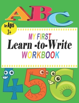 Paperback ABC My First learn to write workbook: the complete learn-to-write workbook four your budding little writer; For Kindergarten and Preschool Kids Learni Book