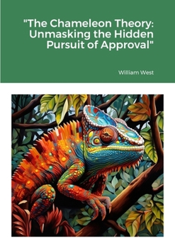 Paperback "The Chameleon Theory: Unmasking the Hidden Pursuit of Approval" Book