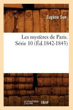 Paperback Les mystères de Paris. Série 10 (Éd.1842-1843) [French] Book